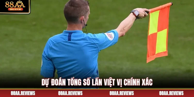 Dự đoán tổng số lần việt vị chính xác