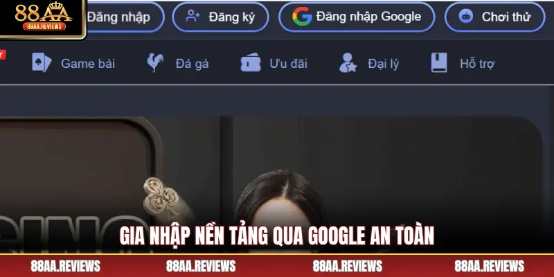 Gia nhập nền tảng qua Google an toàn