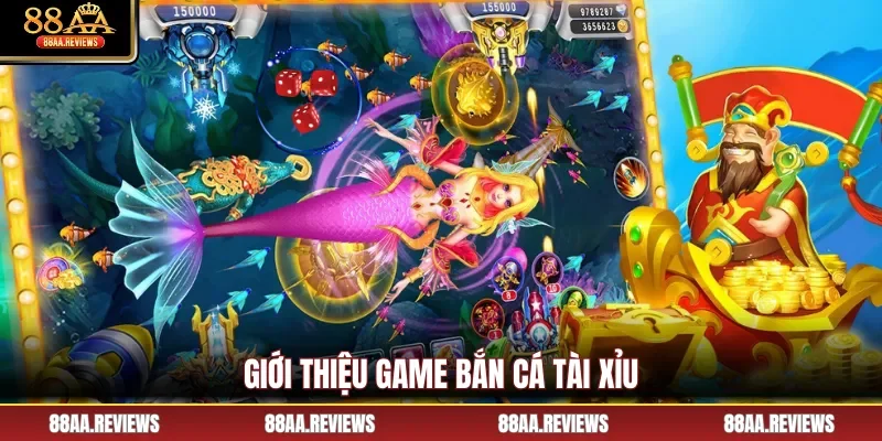 Giới thiệu game bắn cá tài xỉu